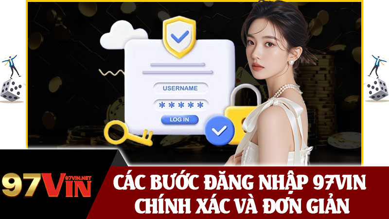 Các Bước Đăng Nhập 97vin Chính Xác và Đơn Giản