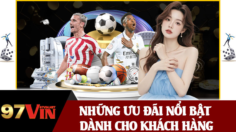 Những Ưu Đãi Nổi Bật Dành Cho Khách Hàng