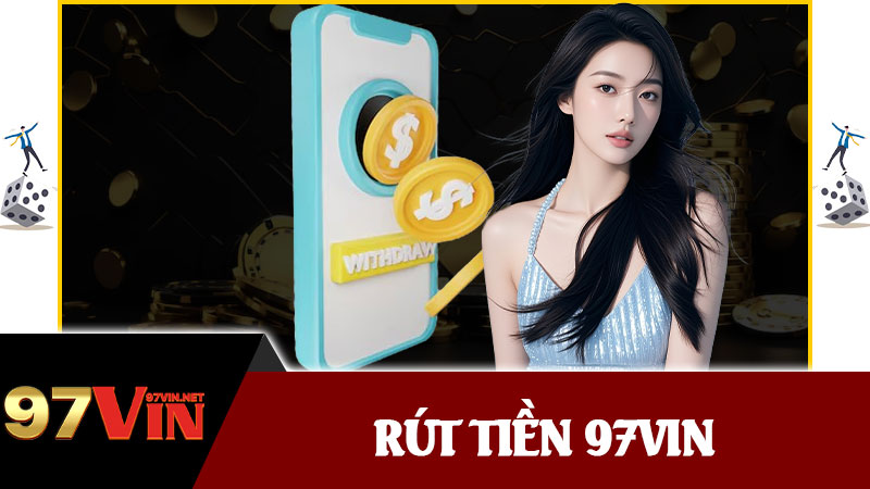 Rút Tiền 97vin