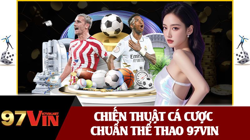 Chiến Thuật Cá Cược Chuẩn Thể Thao 97vin