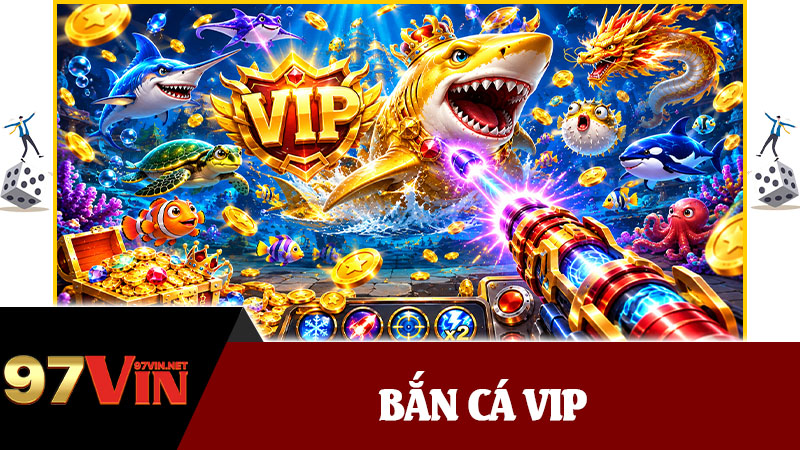 Bắn Cá Vip