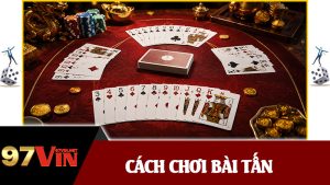 Cách Chơi Bài Tấn