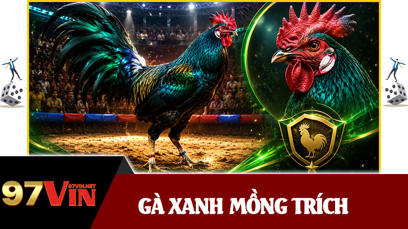Gà Xanh Mồng Trích